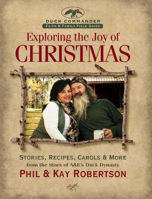 Exploring the Joy of Christmas: A Duck Commander Faith and Family Field Guide de Phil Robertson