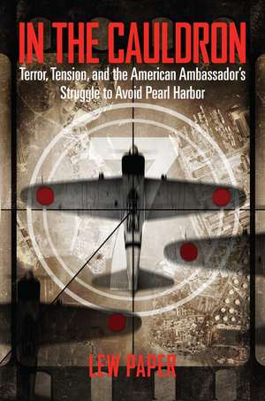 In the Cauldron: Terror, Tension, and the American Ambassador's Struggle to Avoid Pearl Harbor de Lew Paper