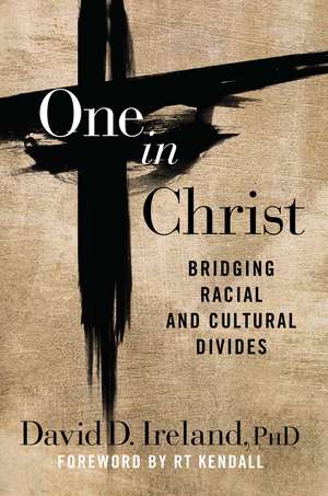 One in Christ: Bridging Racial & Cultural Divides de David D. Ireland Ph.D.