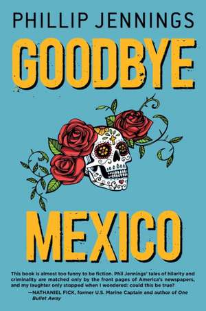 Goodbye Mexico de Phillip Jennings