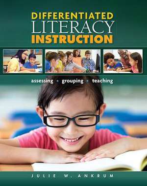 Differentiated Literacy Instruction: Assessing, Grouping, Teaching de Sharon Wapole