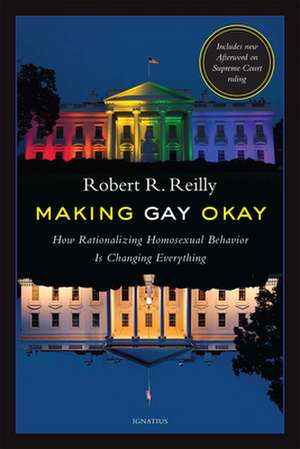 Making Gay Okay de Robert R. Reilly