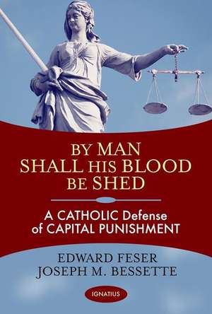 By Man Shall His Blood Be Shed de Edward Feser