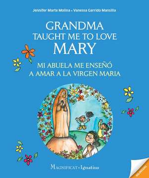 Grandma Taught Me to Love Mary: Mi Abuela Me Enseño a Amar a la Virgen Maria de Jennifer Marte Molina