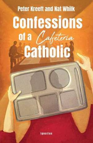 Confessions of a Cafeteria Catholic de Peter Kreeft