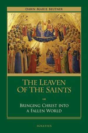 The Leaven of the Saints de Dawn Marie Beutner