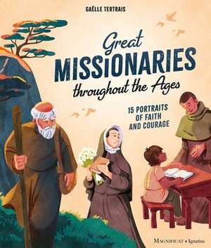 Great Missionaries Throughout the Ages de Gaëlle Tertrais