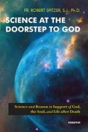 Science at the Doorstep to God de Robert Spitzer