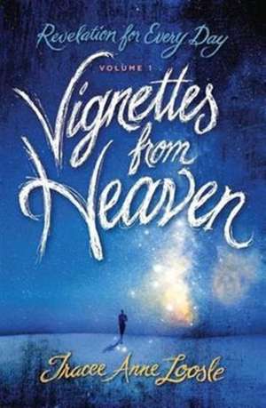 Vignettes from Heaven de Tracee Anne Loosle