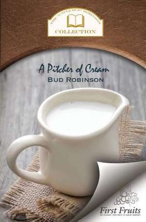 A Pitcher of Cream de Bud Robinson