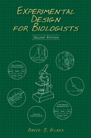 Experimental Design for Biologists, Second Edition de David J Glass