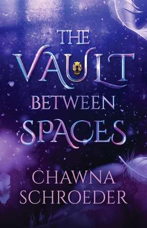 The Vault Between Spaces de Chawna Schroeder