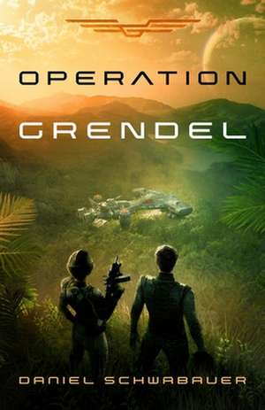 Operation Grendel de Daniel Schwabauer