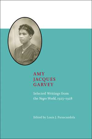 Amy Jacques Garvey: Selected Writings from The Negro World, 1923–1928 de Louis J. Parascandola