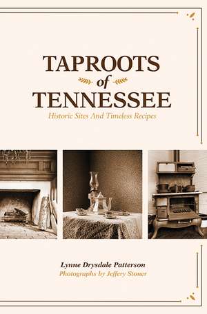 Taproots of Tennessee: Historic Sites and Timeless Recipes de Ms. Lynne Drysdale Patterson