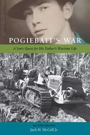 Pogiebait's War: A Son's Quest for His Father's Wartime Life de Jack H. McCall, Jr.