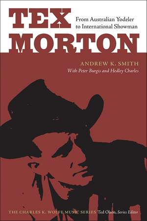 Tex Morton: From Australian Yodeler to International Showman de Andrew K. Smith