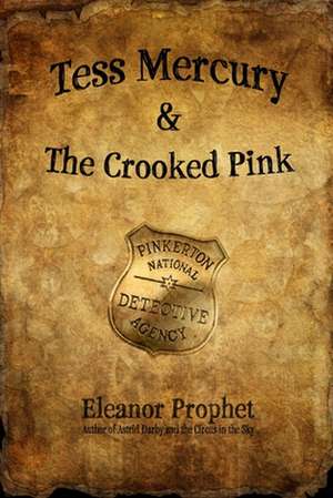 Tess Mercury and the Crooked Pink de Eleanor Jane Prophet