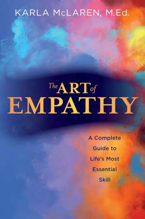 The Art of Empathy: A Complete Guide to Life's Most Essential Skill de Karla McLaren