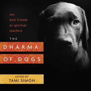 The Dharma of Dogs de Tami Simon