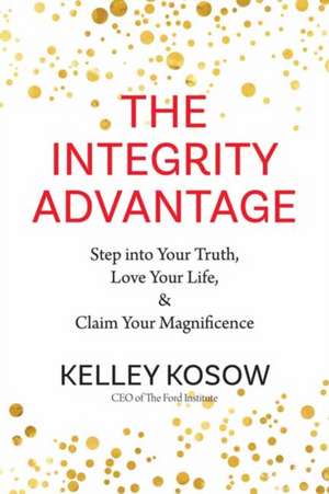 The Integrity Advantage de Kelley Kosow