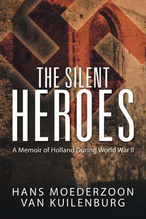 The Silent Heroes de Hans Moederzoon Van Kuilenburg