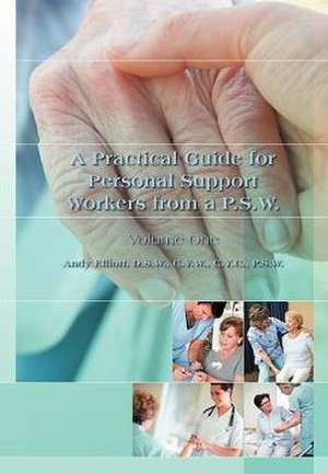 A Practical Guide for Personal Support Workers from A P.S.W. de Andy Elliott