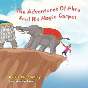 The Magical Travels of Abra the Elephant de Liz Winstanley