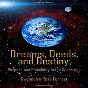 Dreams, Deeds, and Destiny de Gwendolyn Rose Forrest