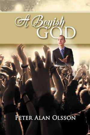 A Boyish God de Peter Alan Olsson