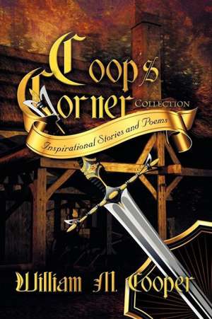 COOP's Corner Collection: Inspirational Stories and Poems de William M. Cooper