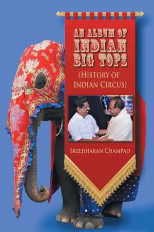 An Album of Indian Big Tops de Sreedharan Champad