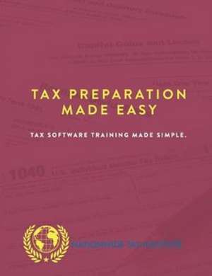 Tax Preparation Made Easy: Tax Software Training Made Simple de Charles Judex