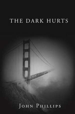 The Dark Hurts de John Phillips