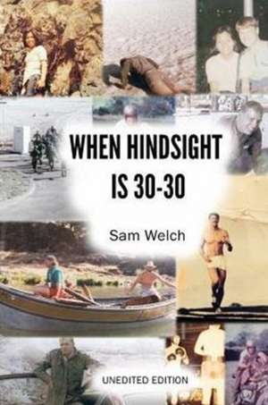 When Hindsight Is 30-30 de Sam Welch