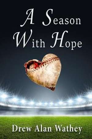 A Season With Hope de Drew Alan Wathey