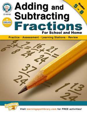 Adding and Subtracting Fractions, Grades 5-8 de Schyrlet Cameron