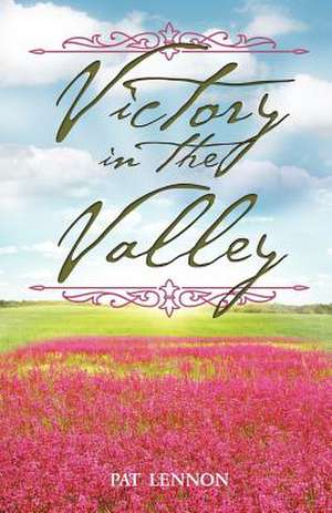 Victory in the Valley de Pat Lennon