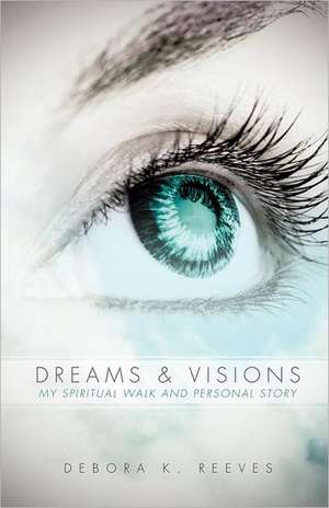 Dreams and Visions de Debora K. Reeves