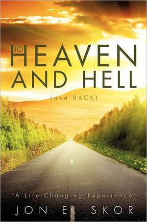 To Heaven and Hell (and Back): The Great Conversion de Jon E. Skor