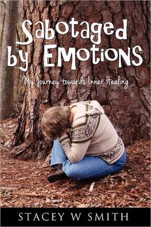 Sabotaged by Emotions de Stacey S Smith