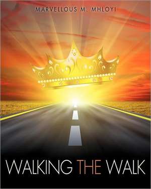 Walking the Walk de Marvellous M. Mhloyi