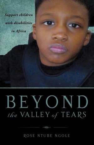 Beyond the Valley of Tears de Rose Ntube Ngole