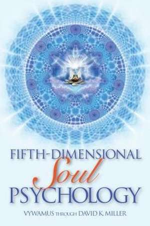 Fifth-Dimensional Soul Psychology de David K. Miller