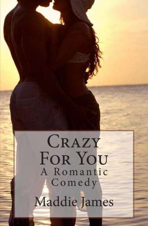 Crazy for You: An Erotic Anthology of the Sacred and Profane de Maddie James