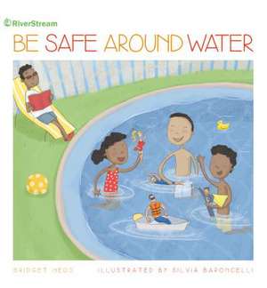 Be Safe Around Water de Bridget Heos