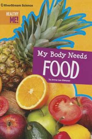 My Body Needs Food de Jenna Lee Gleisner