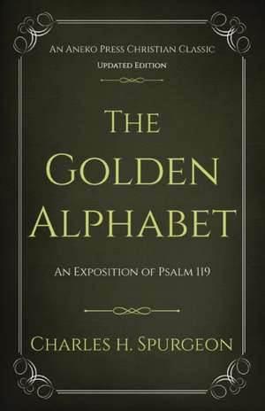 The Golden Alphabet (Updated, Annotated) de Charles H. Spurgeon