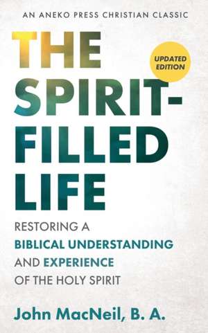 The Spirit-Filled Life de B. A. John MacNeil