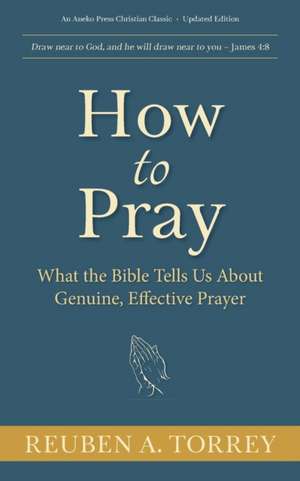 How to Pray de Reuben A. Torrey